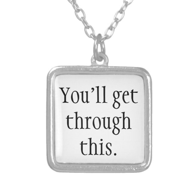 You'll get through this. silver plated necklace (Front)