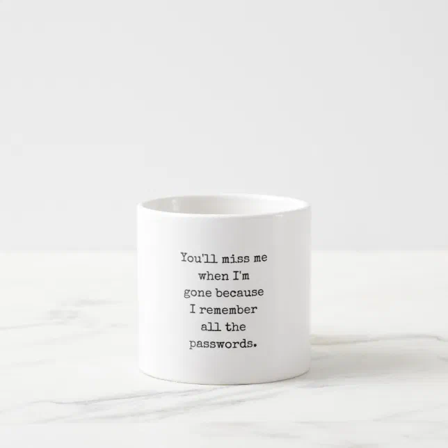 You'll Miss Me When I'm Gone Espresso Mug | Zazzle