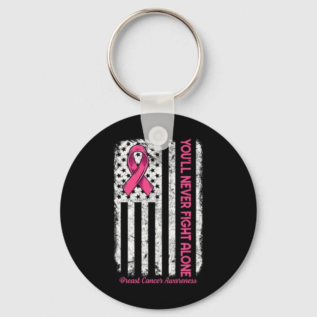 You'll Never fight Alone Flag Pink Breast Cancer A Keychain (Front)