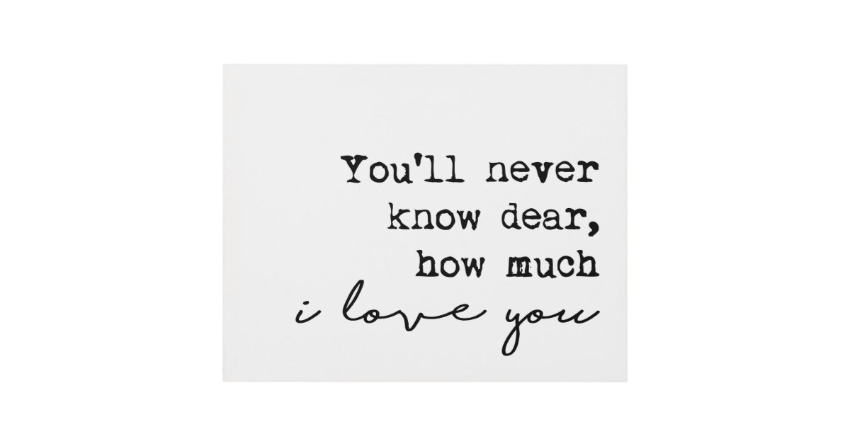 You Ll Never Know Dear How Much I Love You Panel Wall Art Zazzle Com
