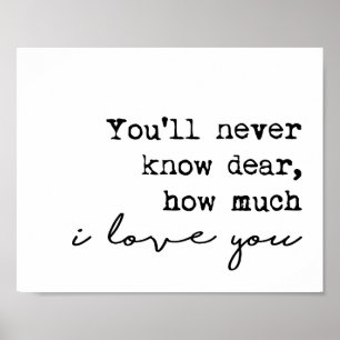 You'll Never Know Dear How Much I Love You Poster