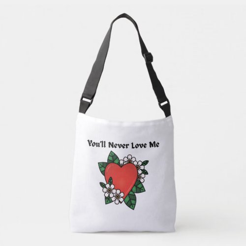 Youll Never Love Me Crossbody Bag