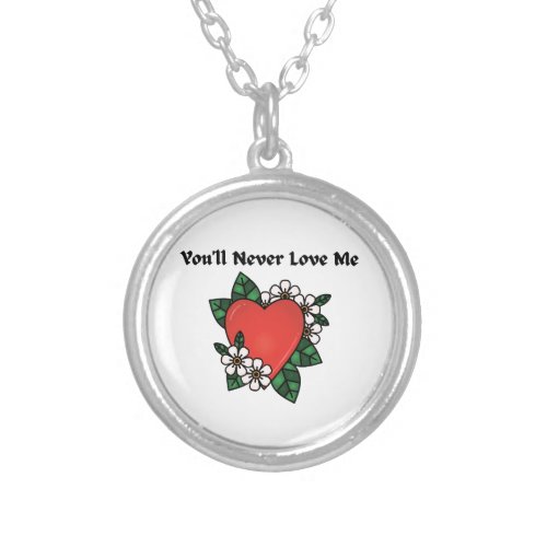 Youll Never Love Me Silver Plated Necklace