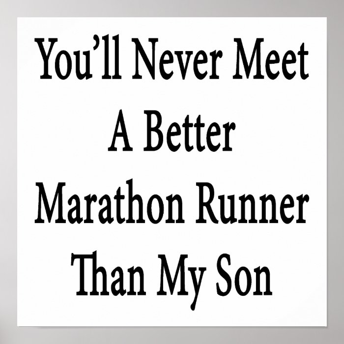 You'll Never Meet A Better Marathon Runner Than My Print