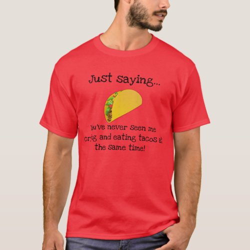 Youll never see me crying and eating tacos T_Shirt