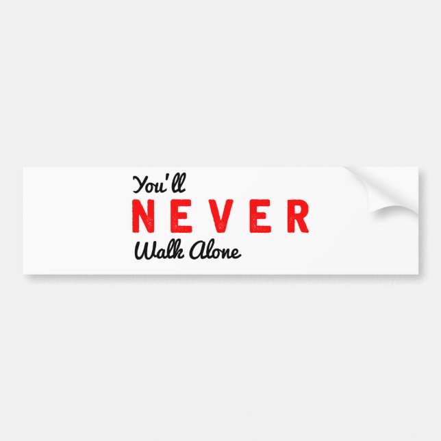you'll never walk alone bumper sticker (Front)