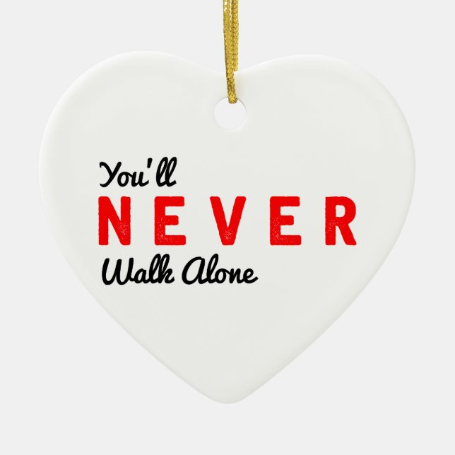 you'll never walk alone ceramic ornament (Front)