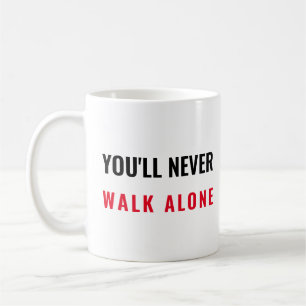 You'll never walk alone coffee mug