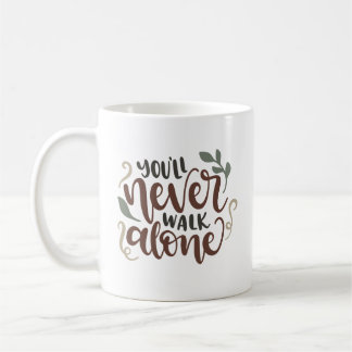 You'll Never Walk Alone – Comforting Hand-Lettered Coffee Mug