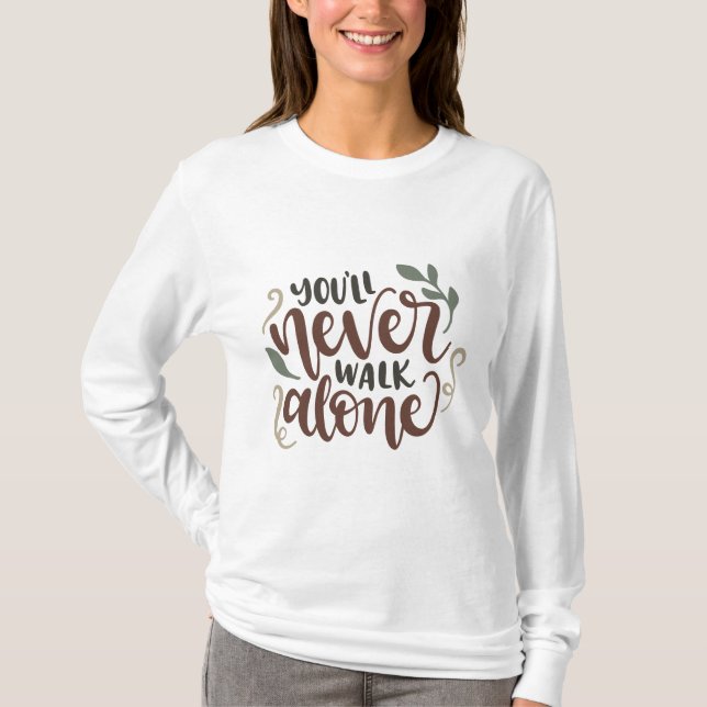 You'll Never Walk Alone – Comforting Hand-Lettered T-Shirt (Front)