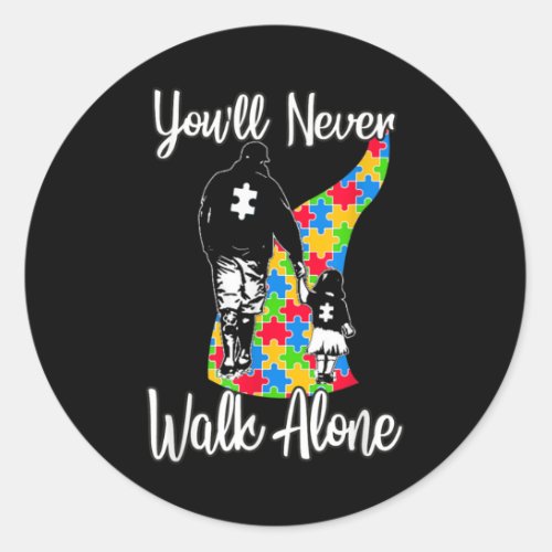 Youll Never Walk Alone Father Daughter Autism Classic Round Sticker