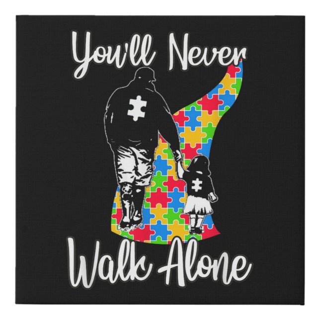 You'll Never Walk Alone Father Daughter Autism Faux Canvas Print (Front)