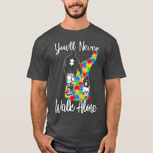 Youll Never Walk Alone  Father Daughter Autism T_Shirt