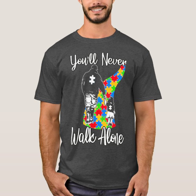 Youll Never Walk Alone  Father Daughter Autism T-Shirt (Front)