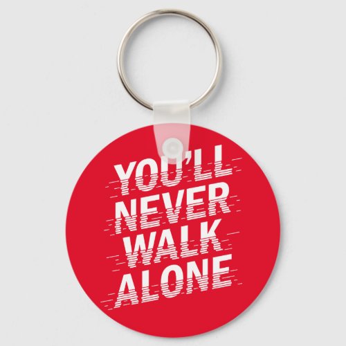 Youll Never Walk Alone Keychain