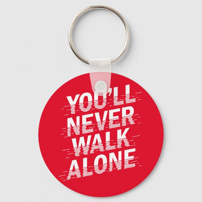 You'll Never Walk Alone Keychain (Front)