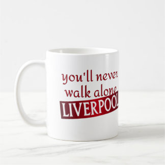 you'll never walk alone Liverpool Coffee Mug
