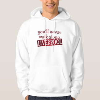 you'll never walk alone Liverpool Hoodie