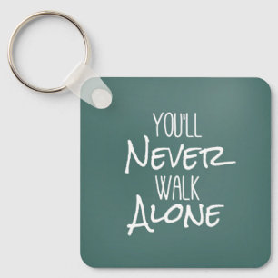 You'll Never Walk Alone Quote Keychain