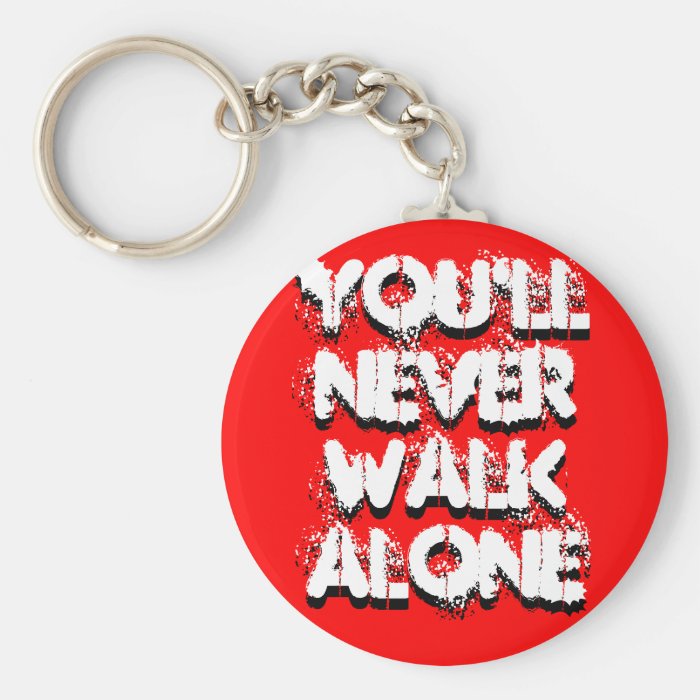 You'll Never Walk Alone, You'll Never Walk Alone Key Chains