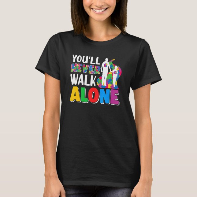 You'll Never Walks Alone Daughter Autism Father an T-Shirt (Front)