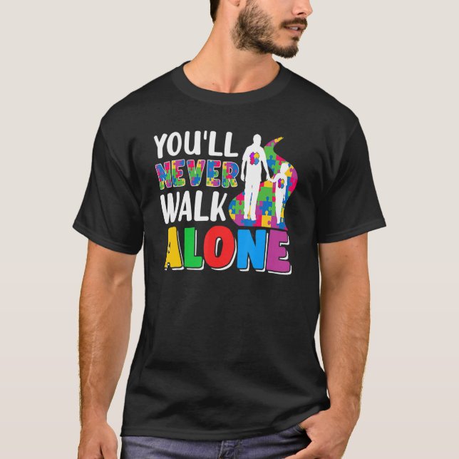 You'll Never Walks Alone  Father and Son Daughter  T-Shirt (Front)