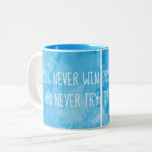 Youll Never Win if You Never Try Watercolor Quote Two_Tone Coffee Mug