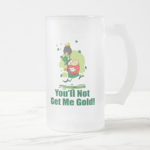 You'll Not Get Me Gold Frosted Glass Beer Mug
