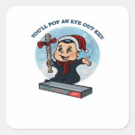 You&#39;ll Pop An Eye Out Kid Square Sticker