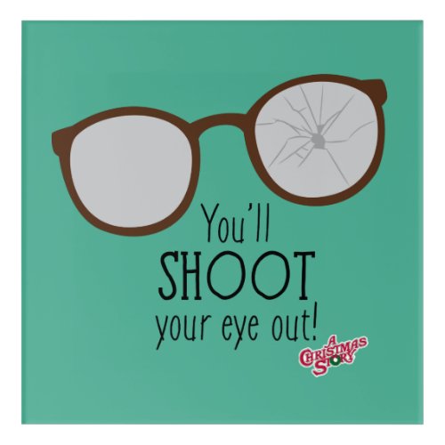 Youll Shoot Your Eye Out Acrylic Print