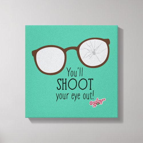 Youll Shoot Your Eye Out Canvas Print