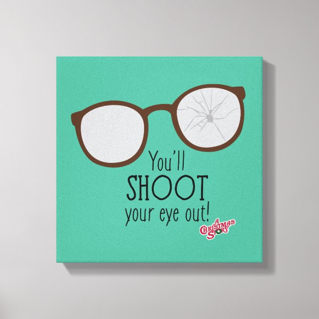 You'll Shoot Your Eye Out! Canvas Print (Front)