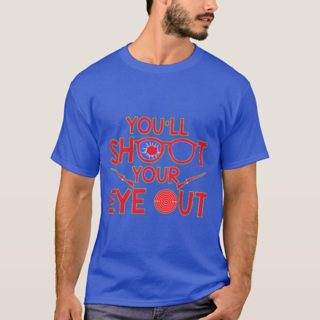 Youll Shoot Your Eye Out Christmas gift T-Shirt (Front)