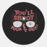 You&#39;ll Shoot Your Eye Out Classic Round Sticker