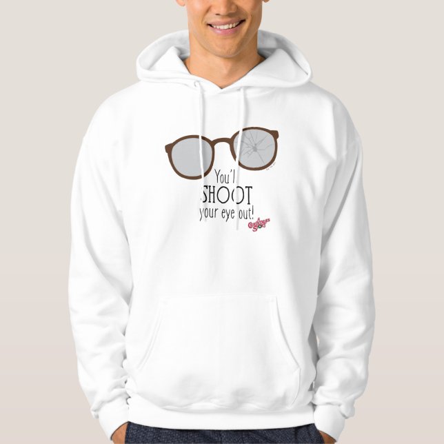 You'll Shoot Your Eye Out! Hoodie (Front)