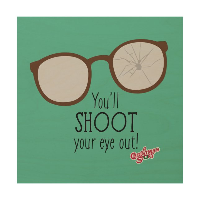 You'll Shoot Your Eye Out! Wood Wall Art (Front)