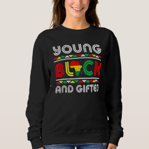 Young Black And Gifted African Pride Black History Sweatshirt