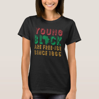 Young Black Are Free ish Since 1865 For Pride Afri T-Shirt