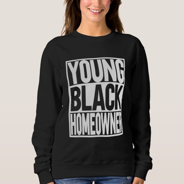 Young Black Homeowner Sweatshirt (Front)
