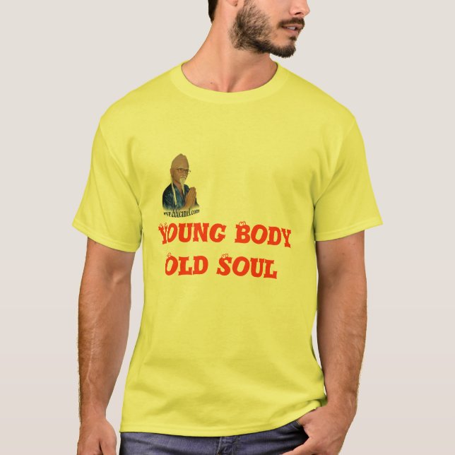 Young Body Old Soul T-Shirt (Front)