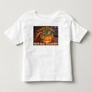 Young Dragons Need Their Hoards Too For Halloween Toddler T-shirt
