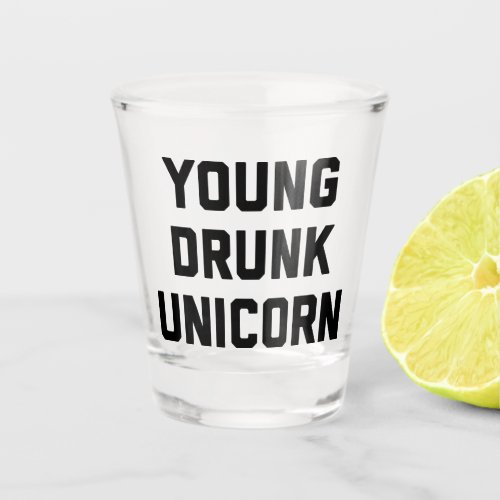 Young Drunk Unicorn Funny Quote Shot Glass