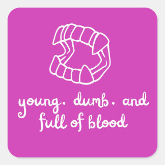 young dumb and full of blood square sticker