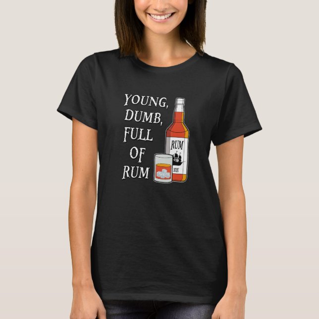 Young Dumb Full Of Rum T-Shirt (Front)