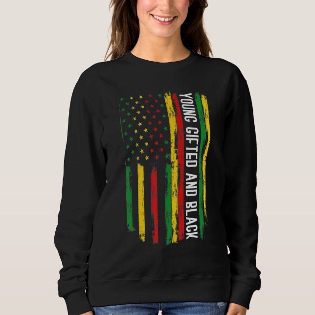 Young ed And Black American Pride Black History Mo Sweatshirt (Front)