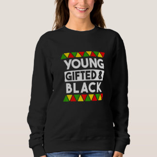 Young ed And Black Black History African Black Pr Sweatshirt