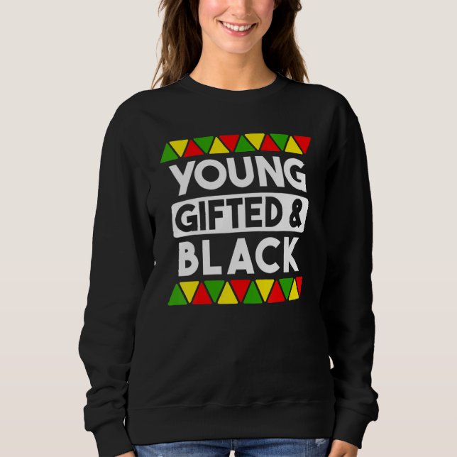 Young ed And Black  Black History African Black Pr Sweatshirt (Front)