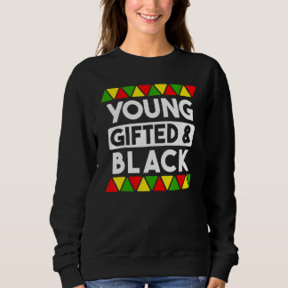 Young ed And Black Black History African Black Pr Sweatshirt