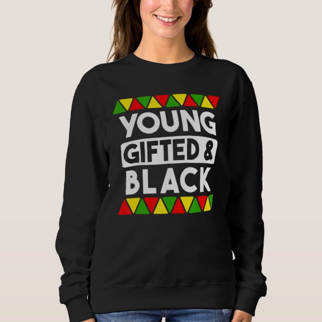 Young ed And Black  Black History African Black Pr Sweatshirt (Front)