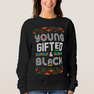 Young ed Black4 Black Girl Magic and Black History Sweatshirt